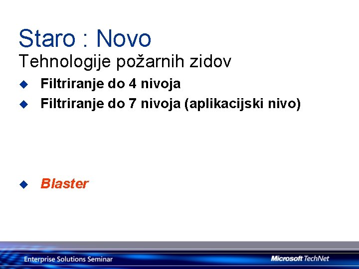 Staro : Novo Tehnologije požarnih zidov u Filtriranje do 4 nivoja Filtriranje do 7