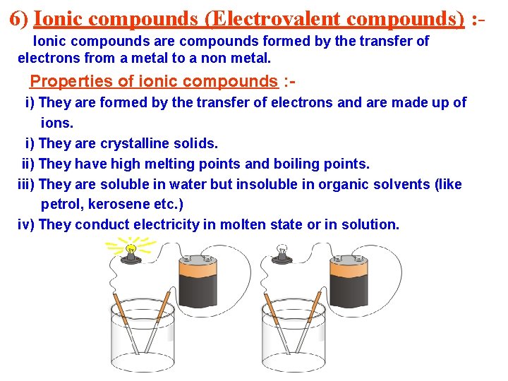 6) Ionic compounds (Electrovalent compounds) : Ionic compounds are compounds formed by the transfer