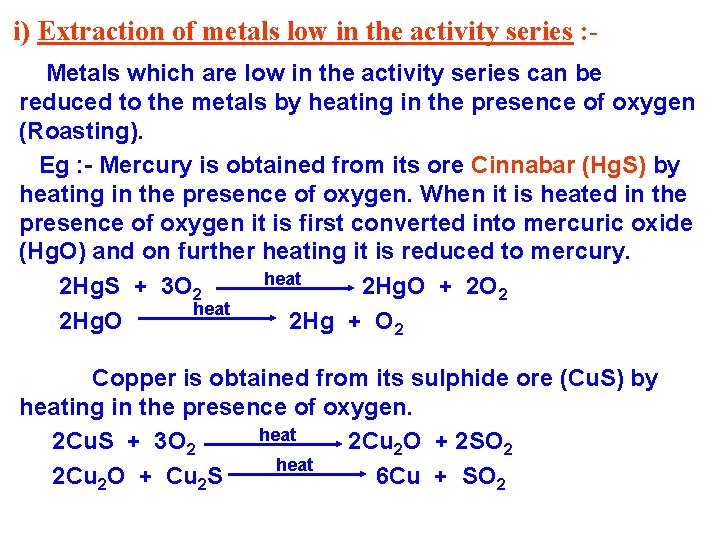 i) Extraction of metals low in the activity series : Metals which are low