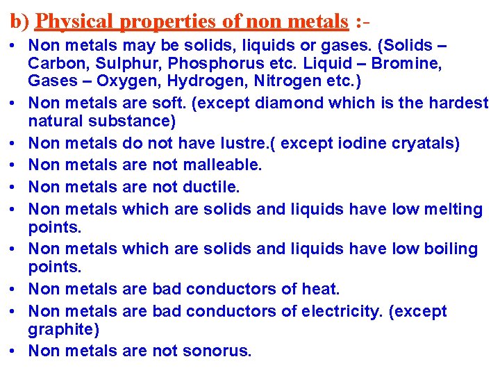 b) Physical properties of non metals : • Non metals may be solids, liquids