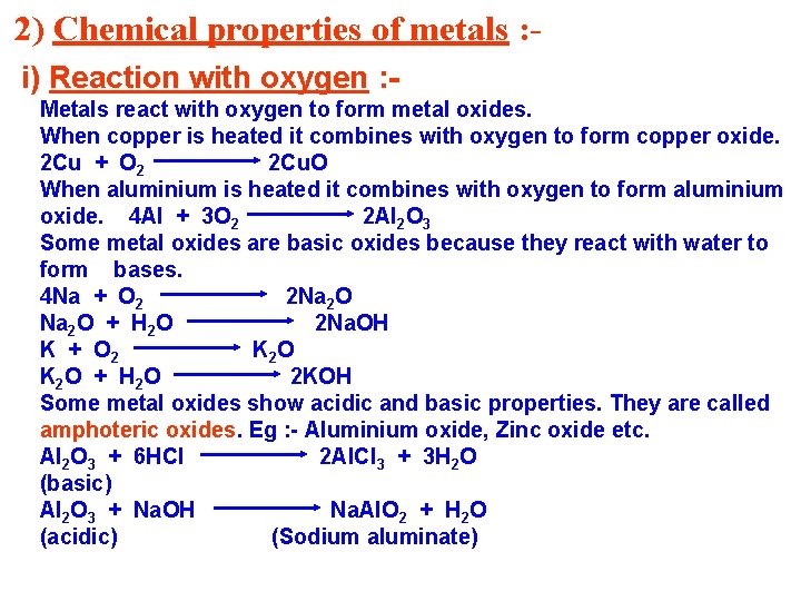 2) Chemical properties of metals : i) Reaction with oxygen : Metals react with