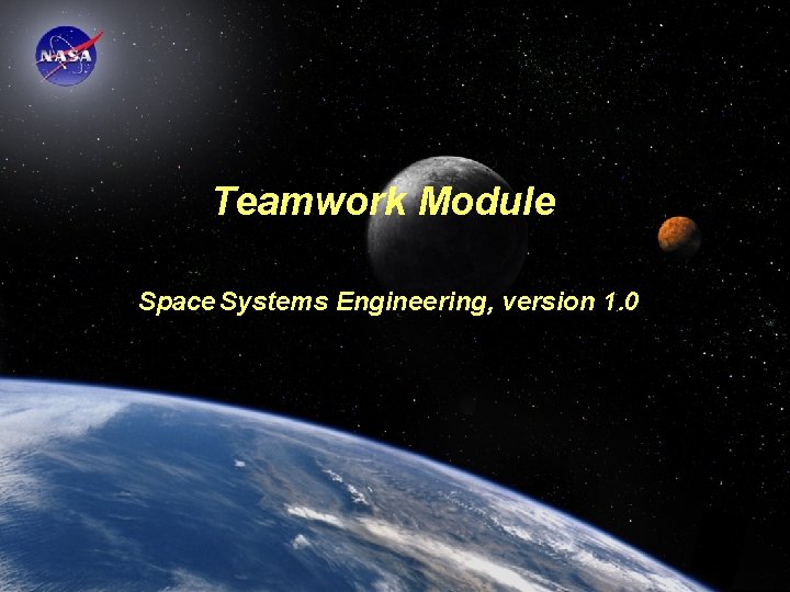 Teamwork Module Space Systems Engineering, version 1. 0 Space Systems Engineering: Teamwork Module 
