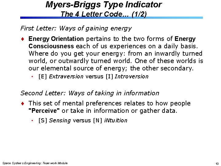 Myers-Briggs Type Indicator The 4 Letter Code… (1/2) First Letter: Ways of gaining energy