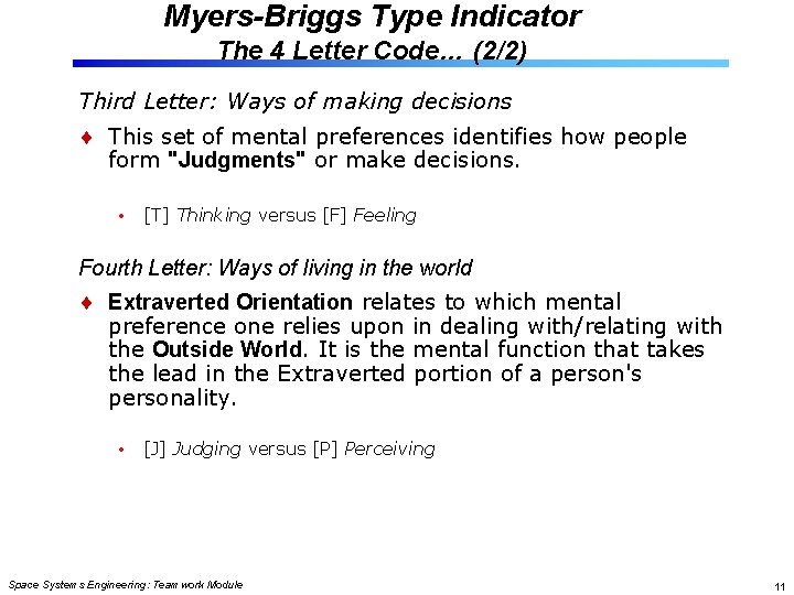 Myers-Briggs Type Indicator The 4 Letter Code… (2/2) Third Letter: Ways of making decisions
