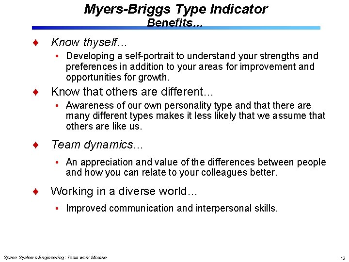 Myers-Briggs Type Indicator Benefits… Know thyself… • Developing a self-portrait to understand your strengths