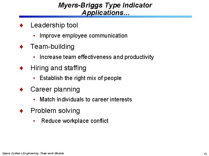 Myers-Briggs Type Indicator Applications… Leadership tool • Improve employee communication Team-building • Increase team