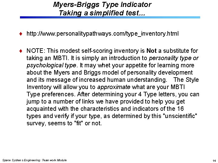 Myers-Briggs Type Indicator Taking a simplified test… http: //www. personalitypathways. com/type_inventory. html NOTE: This