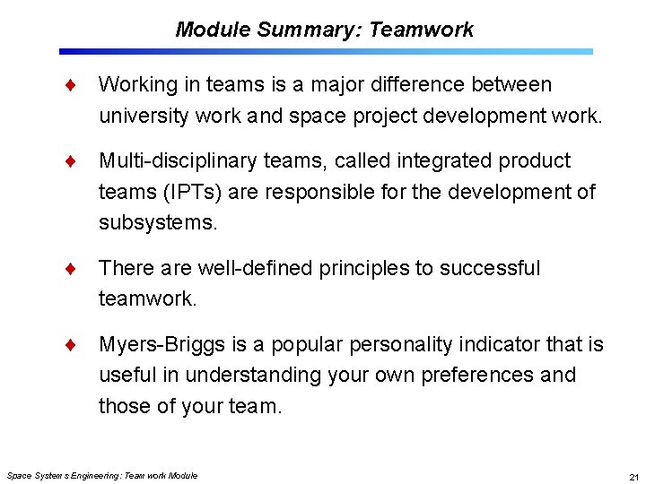 Module Summary: Teamwork Working in teams is a major difference between university work and