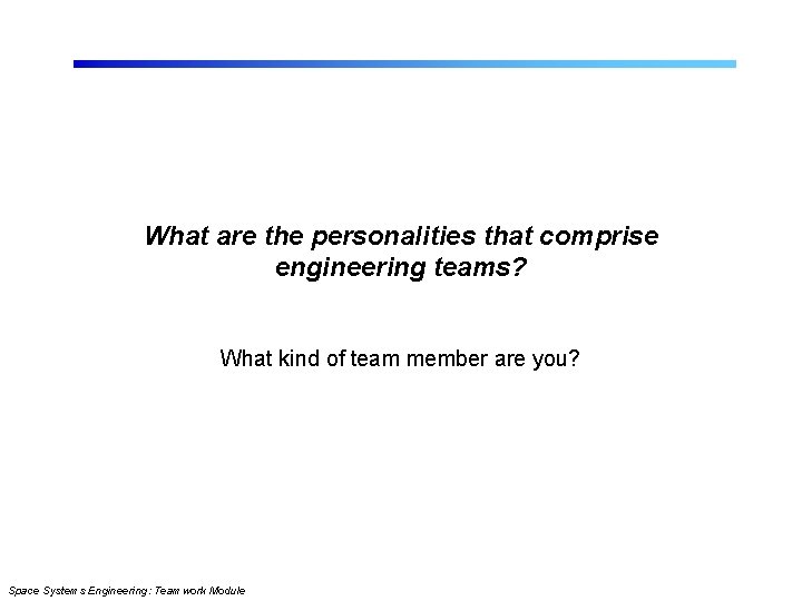 What are the personalities that comprise engineering teams? What kind of team member are