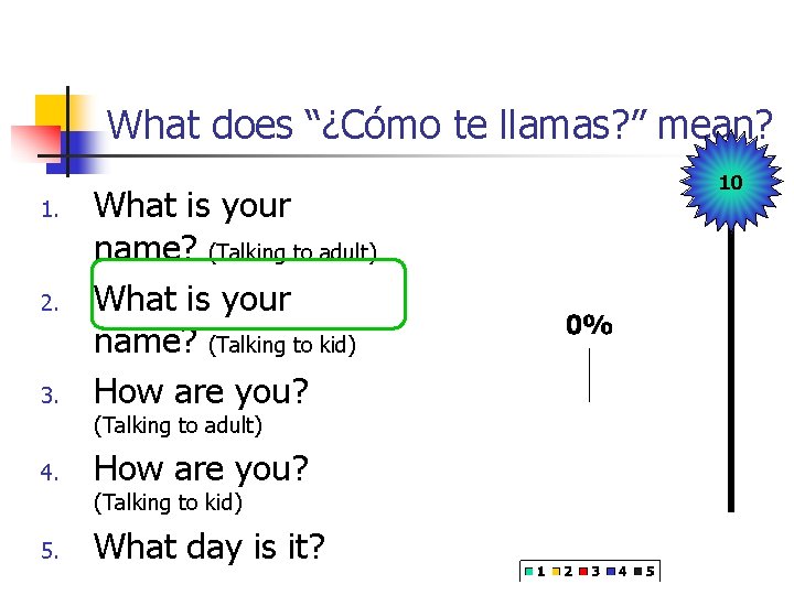 What does “¿Cómo te llamas? ” mean? 1. 2. 3. What is your name? What does “¿Cómo te llamas? ” mean? 1. 2. 3. What is your name?