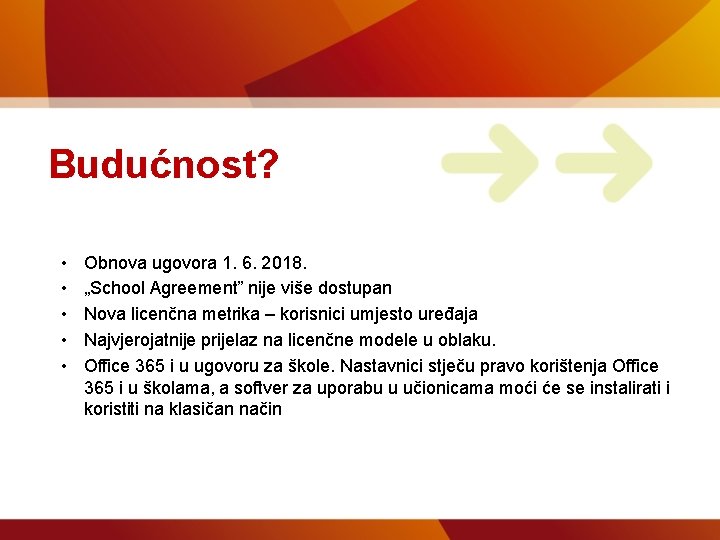 Budućnost? • • • Obnova ugovora 1. 6. 2018. „School Agreement” nije više dostupan