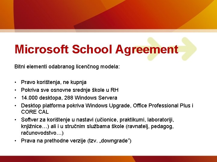 Microsoft School Agreement Bitni elementi odabranog licenčnog modela: • • Pravo korištenja, ne kupnja