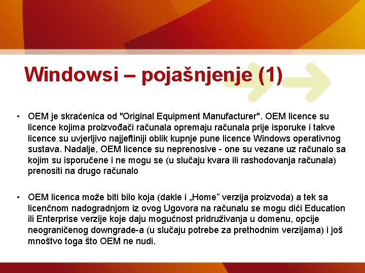 Windowsi – pojašnjenje (1) • OEM je skraćenica od "Original Equipment Manufacturer". OEM licence