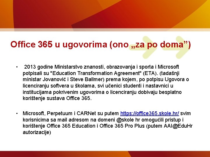 Office 365 u ugovorima (ono „za po doma”) • 2013 godine Ministarstvo znanosti, obrazovanja