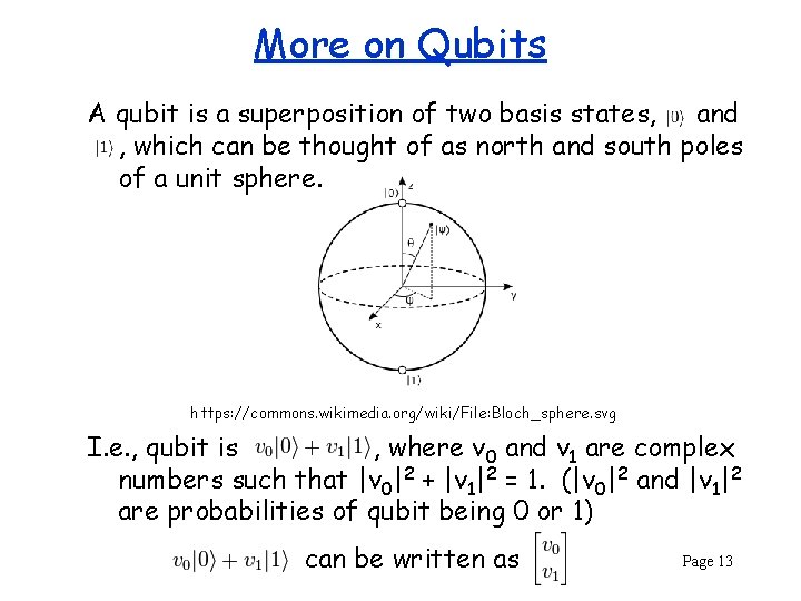 More on Qubits A qubit is a superposition of two basis states, and ,