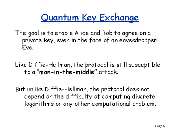 Quantum Key Exchange The goal is to enable Alice and Bob to agree on