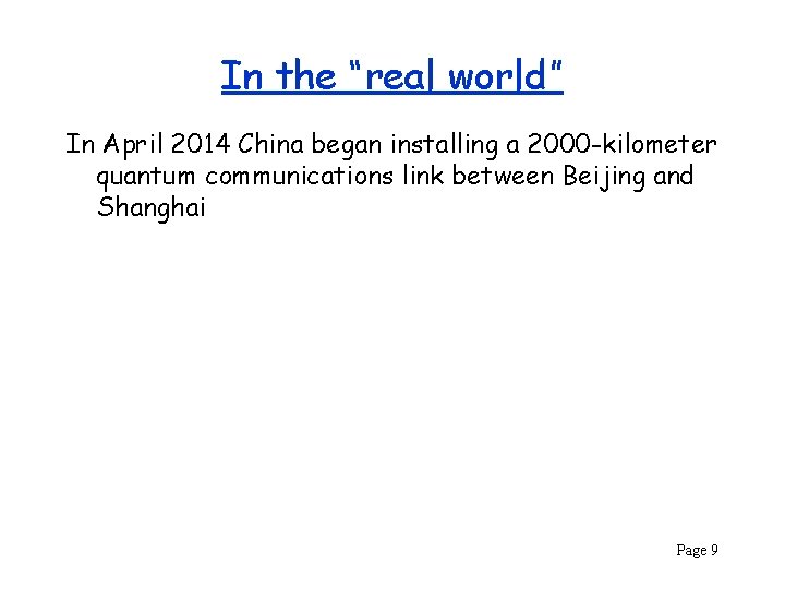 In the “real world” In April 2014 China began installing a 2000 -kilometer quantum