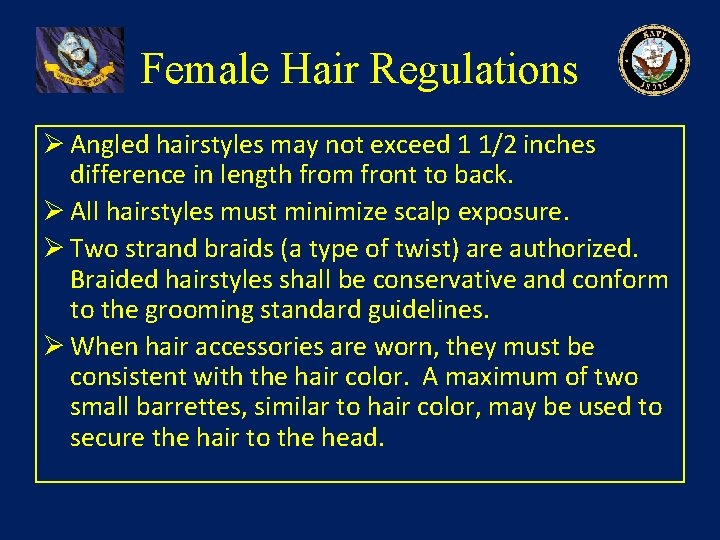 Female Hair Regulations Ø Angled hairstyles may not exceed 1 1/2 inches difference in