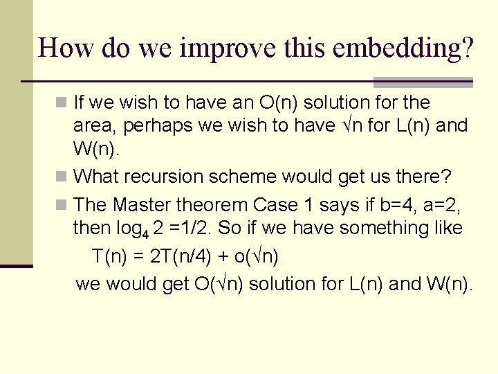 How do we improve this embedding? n If we wish to have an O(n)