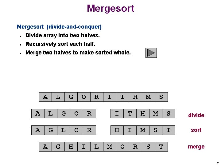 Mergesort (divide-and-conquer) n Divide array into two halves. n Recursively sort each half. n