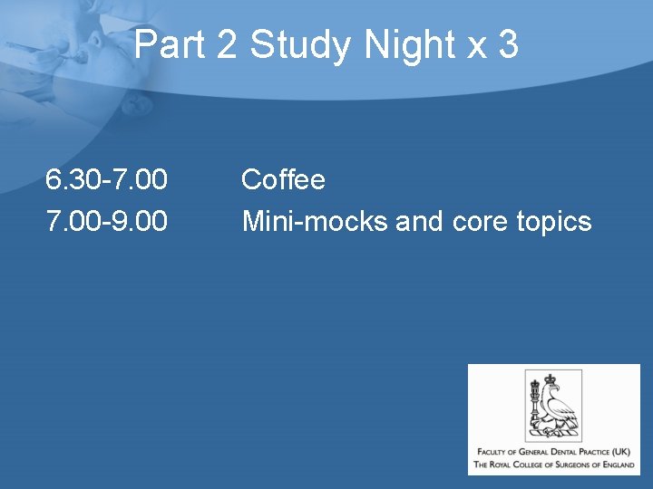 Part 2 Study Night x 3 6. 30 -7. 00 -9. 00 Coffee Mini-mocks Part 2 Study Night x 3 6. 30 -7. 00 -9. 00 Coffee Mini-mocks