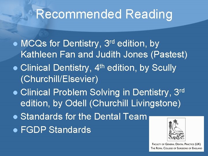 Recommended Reading MCQs for Dentistry, 3 rd edition, by Kathleen Fan and Judith Jones Recommended Reading MCQs for Dentistry, 3 rd edition, by Kathleen Fan and Judith Jones
