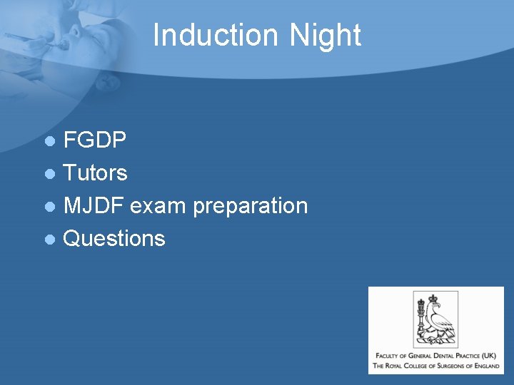 Induction Night FGDP l Tutors l MJDF exam preparation l Questions l Induction Night FGDP l Tutors l MJDF exam preparation l Questions l