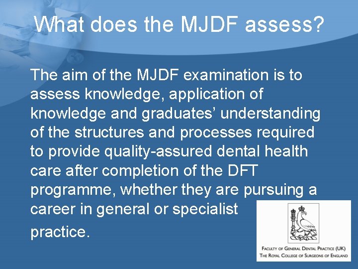 What does the MJDF assess? The aim of the MJDF examination is to assess What does the MJDF assess? The aim of the MJDF examination is to assess
