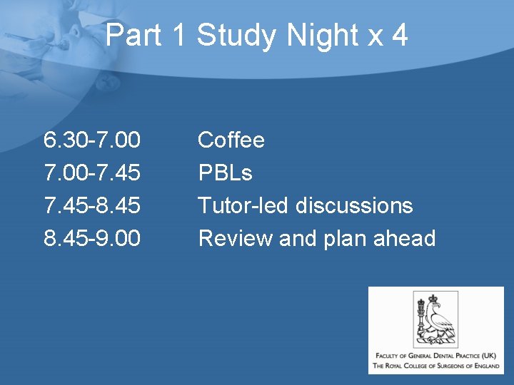 Part 1 Study Night x 4 6. 30 -7. 00 -7. 45 -8. 45 Part 1 Study Night x 4 6. 30 -7. 00 -7. 45 -8. 45
