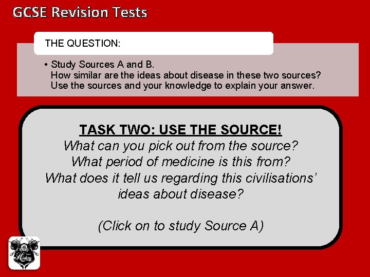 GCSE Revision Tests THE QUESTION: • Study Sources A and B. How similar are