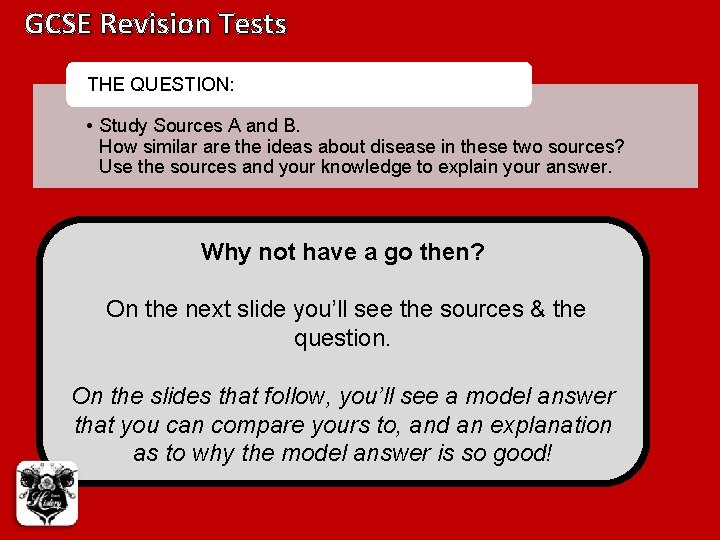 GCSE Revision Tests THE QUESTION: • Study Sources A and B. How similar are