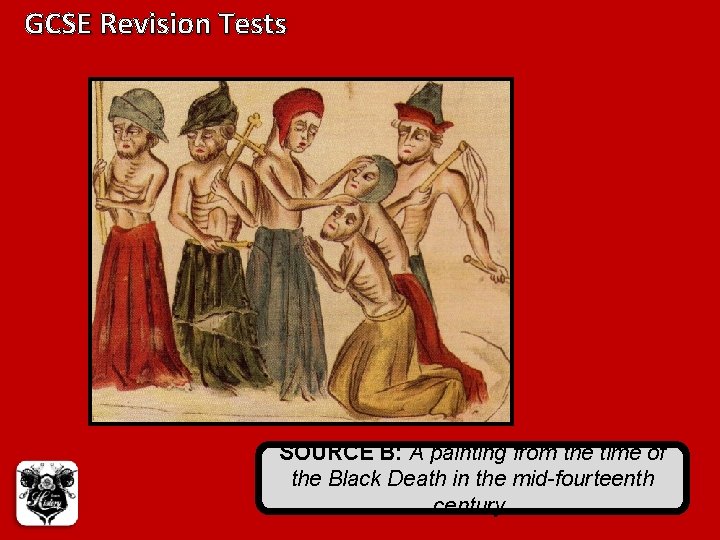 GCSE Revision Tests SOURCE B: A painting from the time of the Black Death