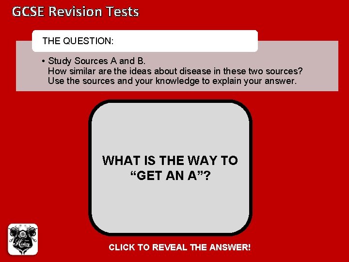 GCSE Revision Tests THE QUESTION: • Study Sources A and B. How similar are