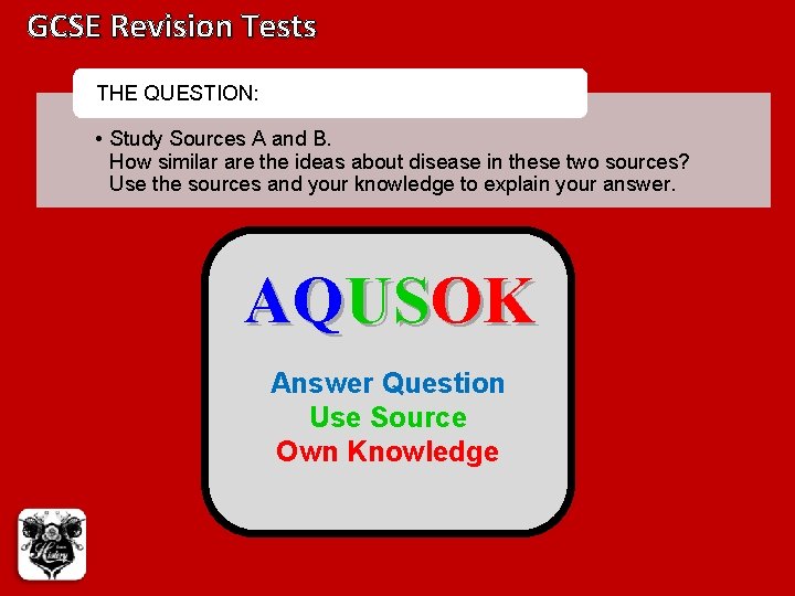GCSE Revision Tests THE QUESTION: • Study Sources A and B. How similar are