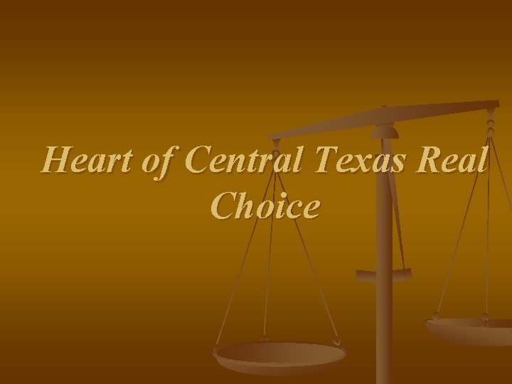 Heart of Central Texas Real Choice 