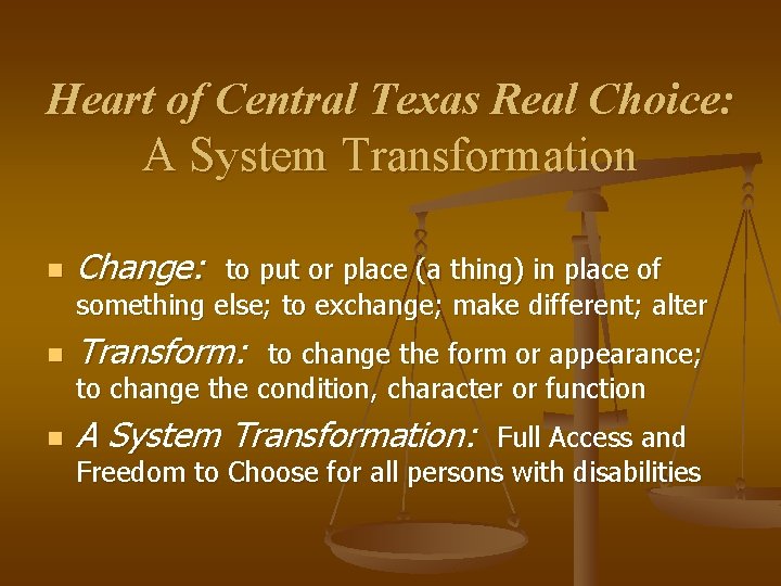 Heart of Central Texas Real Choice: A System Transformation n Change: n Transform: n