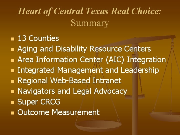 Heart of Central Texas Real Choice: Summary n n n n 13 Counties Aging