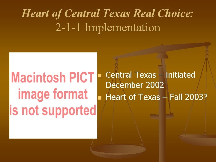 Heart of Central Texas Real Choice: 2 -1 -1 Implementation n n Central Texas