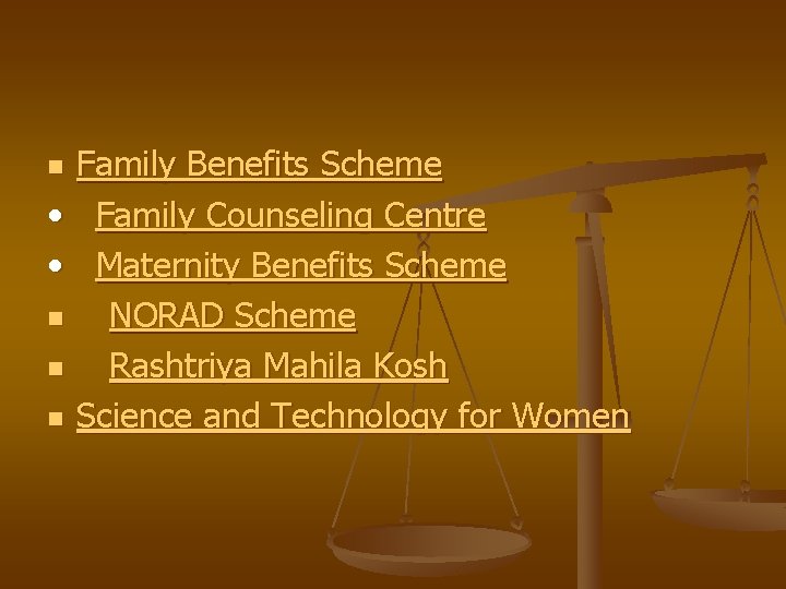 Family Benefits Scheme • Family Counseling Centre • Maternity Benefits Scheme n NORAD Scheme