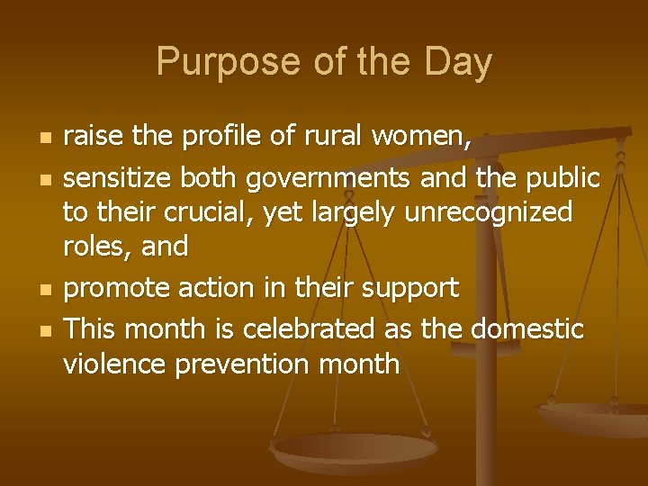 Purpose of the Day n n raise the profile of rural women, sensitize both