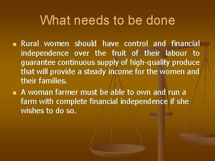 What needs to be done n n Rural women should have control and financial