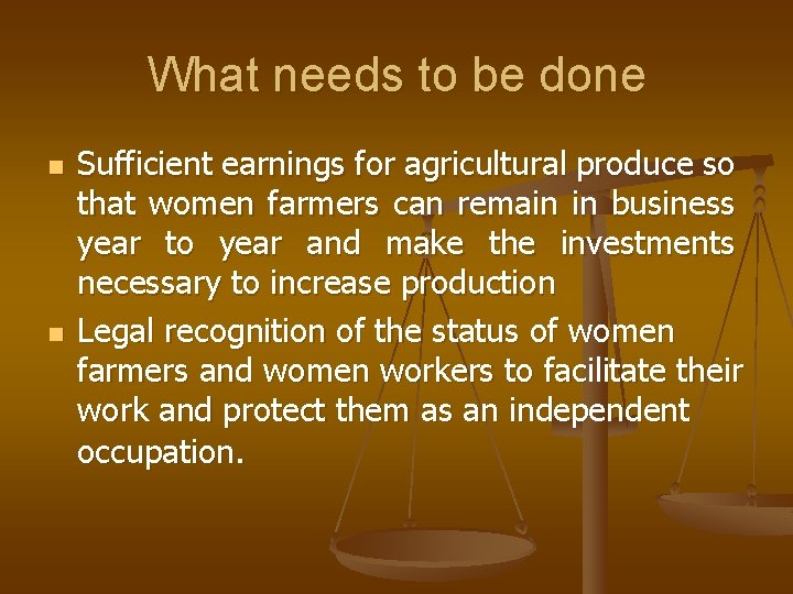 What needs to be done n n Sufficient earnings for agricultural produce so that