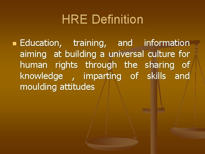 HRE Definition n Education, training, and information aiming at building a universal culture for