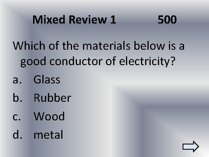 Mixed Review 1 500 Which of the materials below is a good conductor of