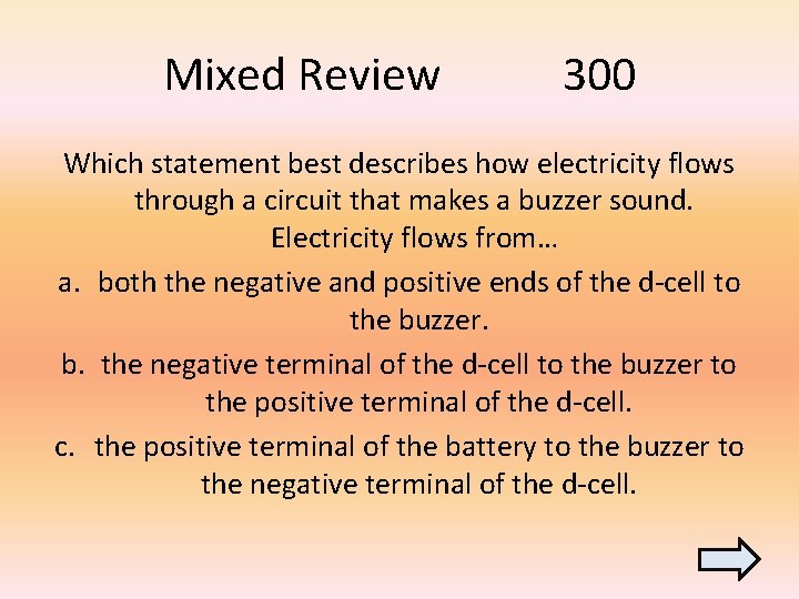 Mixed Review 300 Which statement best describes how electricity flows through a circuit that