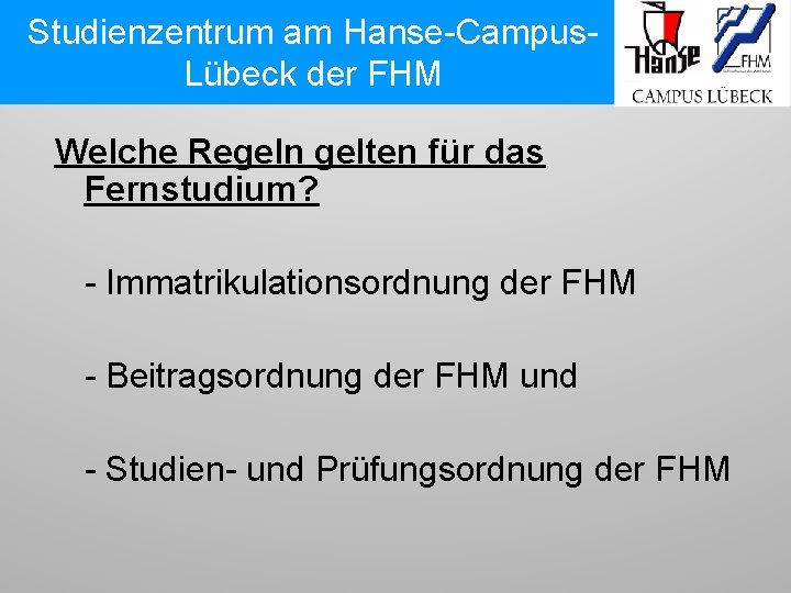 Studienzentrum am Hanse-Campus. Lübeck der FHM Welche Regeln gelten für das Fernstudium? - Immatrikulationsordnung