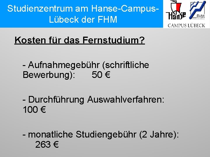 Studienzentrum am Hanse-Campus. Lübeck der FHM Kosten für das Fernstudium? - Aufnahmegebühr (schriftliche Bewerbung):