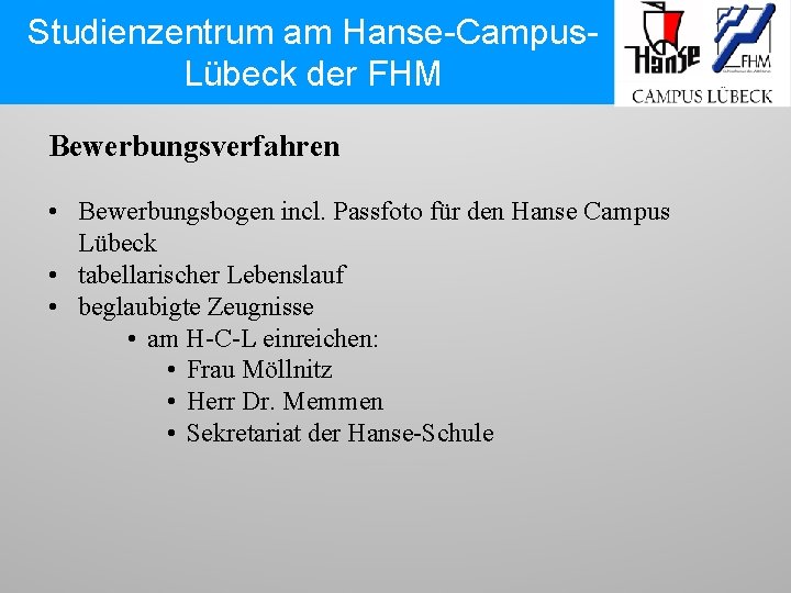 Studienzentrum am Hanse-Campus. Lübeck der FHM Bewerbungsverfahren • Bewerbungsbogen incl. Passfoto für den Hanse