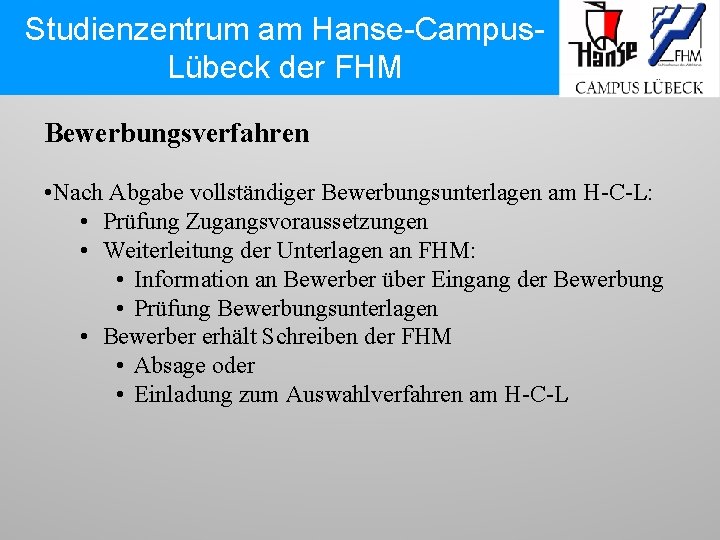 Studienzentrum am Hanse-Campus. Lübeck der FHM Bewerbungsverfahren • Nach Abgabe vollständiger Bewerbungsunterlagen am H-C-L: