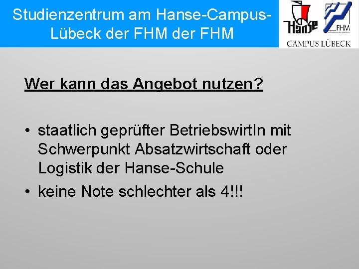 Studienzentrum am Hanse-Campus. Lübeck der FHM Wer kann das Angebot nutzen? • staatlich geprüfter